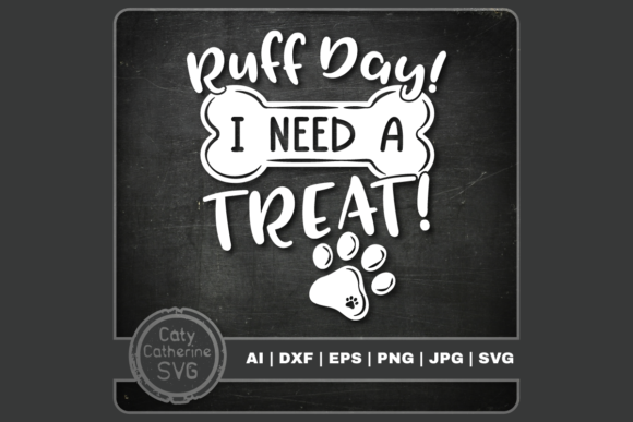 Download Ruff Day I Need a Treat Funny Dog Quote - Quote Collection