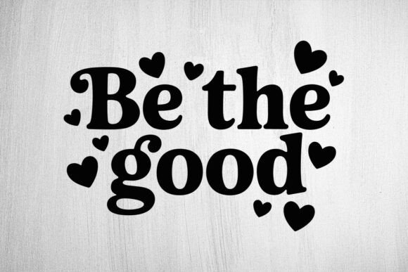 Download Be the Good SVG, Positive Quote Svg - Quote Collection