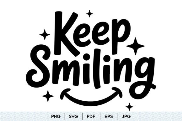 Download Keep Smiling Positive Quote SVG - Quote Collection