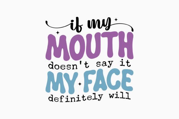 Download Retro Sarcastic Quote SVG if My Mouth Do - Quote Collection