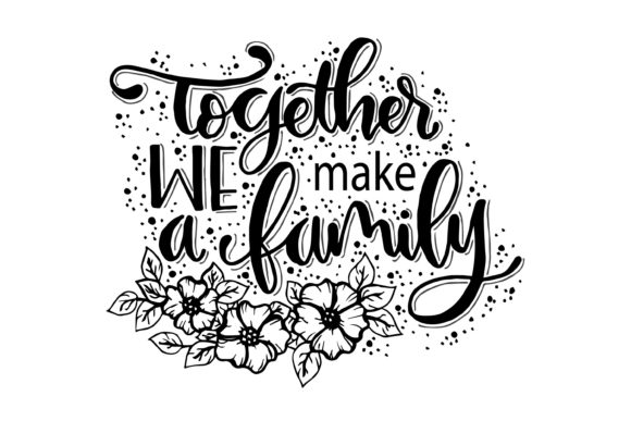 Download Together We Make a Family, Quotes - Quote Collection