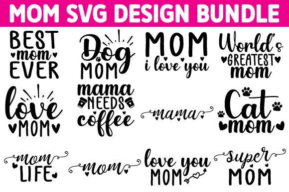 Download Mom Svg Design Bundle - Mom svg design Collection